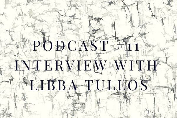 Podcast #11- Interview with Libba Tullos